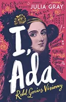 YO, ADA ADA Lovelace: Rebelde. Genio. Visionaria - I, ADA: ADA Lovelace: Rebel. Genius. Visionary