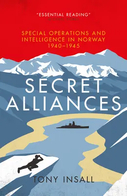 Alianzas secretas: Operaciones especiales e inteligencia en Noruega 1940-1945 - Secret Alliances: Special Operations and Intelligence in Norway 1940-1945