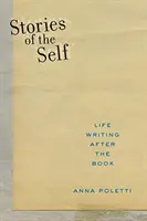 Historias de uno mismo: la vida escrita después del libro - Stories of the Self: Life Writing After the Book