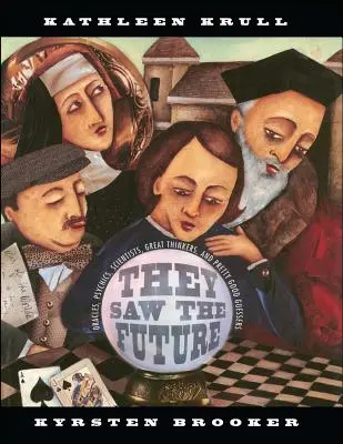 Vieron el futuro: Oráculos, psíquicos, científicos, grandes pensadores y buenos adivinos - They Saw the Future: Oracles, Psychics, Scientists, Great Thinkers, and Pretty Good Guessers