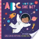 ABC para mí: ABC ¿Qué puede ser ella? Las niñas pueden ser lo que quieran, de la A a la Z - ABC for Me: ABC What Can She Be?: Girls Can Be Anything They Want to Be, from A to Z