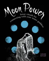 Moon Power: Rituales lunares para conectar con la diosa interior - Moon Power: Lunar Rituals for Connecting with Your Inner Goddess