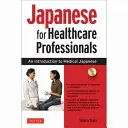 Japonés para profesionales de la salud: Introducción al japonés médico [Con CD (Audio) - Japanese for Healthcare Professionals: An Introduction to Medical Japanese [With CD (Audio)]