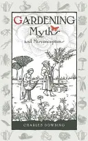 Mitos e ideas falsas sobre jardinería, volumen 3 - Gardening Myths and Misconceptions, Volume 3