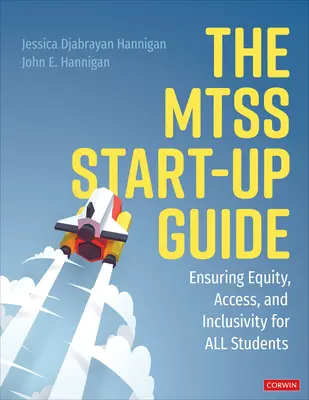 Guía para la puesta en marcha de Mtss: Garantizar la equidad, el acceso y la inclusión de todos los estudiantes - The Mtss Start-Up Guide: Ensuring Equity, Access, and Inclusivity for All Students