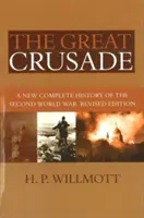 La Gran Cruzada: Una nueva historia completa de la Segunda Guerra Mundial, edición revisada - Great Crusade: A New Complete History of the Second World War, Revised Edition