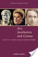 Arte, estética y color: Aristóteles - Tomás de Aquino - Rudolf Steiner: Antología de textos originales - Art, Aesthetics and Colour: Aristotle - Thomas Aquinas - Rudolf Steiner: An Anthology of Original Texts