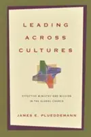 Liderando a través de las culturas: Ministerio y misión eficaces en la iglesia global - Leading Across Cultures: Effective Ministry and Mission in the Global Church