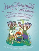 Animales mágicos a la hora de dormir: Cuentos de alegría e inspiración para leer con los niños - Magical Animals at Bedtime: Tales of Joy and Inspiration for You to Read with Your Child