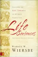 Frases de la vida: Descubra los temas clave de 63 personajes bíblicos - Life Sentences: Discover the Key Themes of 63 Bible Characters