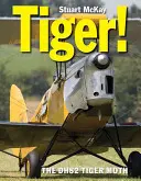 Tigre El Dh.82 Tiger Moth de De Havilland - Tiger!: The de Havilland Dh.82 Tiger Moth