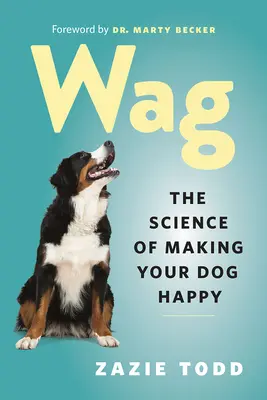 Wag: La ciencia de hacer feliz a su perro - Wag: The Science of Making Your Dog Happy
