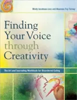 Encuentra tu voz a través de la creatividad: El cuaderno de arte y escritura para los trastornos alimentarios - Finding Your Voice Through Creativity: The Art & Journaling Workbook for Disordered Eating