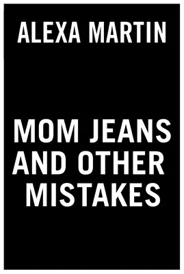 Mamá vaquera y otros errores - Mom Jeans and Other Mistakes