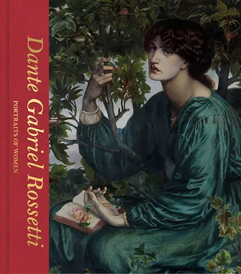 Dante Gabriel Rossetti: Retratos de mujeres - Dante Gabriel Rossetti: Portraits of Women