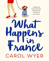 Lo que pasa en Francia - Una comedia romántica que te hará reír a carcajadas y te llegará al corazón - What Happens in France - A laugh out loud romantic comedy that will touch your heart