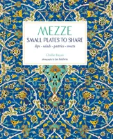 Mezze: Pequeños platos para compartir - Mezze: Small Plates to Share