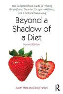 Más allá de la sombra de una dieta: La guía completa para tratar el trastorno por atracón, la alimentación compulsiva y la sobrealimentación emocional - Beyond a Shadow of a Diet: The Comprehensive Guide to Treating Binge Eating Disorder, Compulsive Eating, and Emotional Overeating