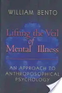 Levantando el velo de la enfermedad mental: Una aproximación a la psicología antroposófica - Lifting the Veil of Mental Illness: An Approach to Anthroposophical Psychology