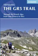 Senderismo por el GR5: Por los Alpes franceses: Del Lago Lemán a Niza - Trekking the GR5 Trail: Through the French Alps: From Lake Geneva to Nice