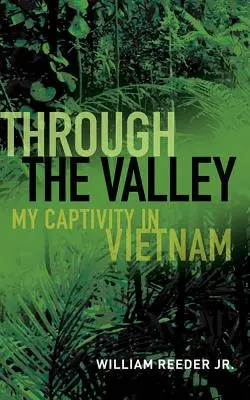 A través del valle: Mi cautiverio en Vietnam - Through the Valley: My Captivity in Vietnam