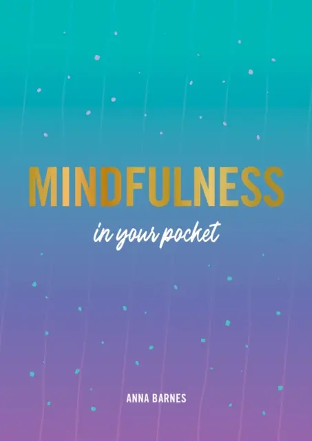 Mindfulness en tu bolsillo: consejos y sugerencias para ser más consciente de ti mismo - Mindfulness in Your Pocket - Tips and Advice for a More Mindful You