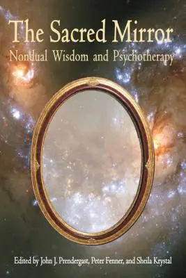 Espejo sagrado: Sabiduría no dual y psicoterapia - Sacred Mirror: Nondual Wisdom and Psychotherapy