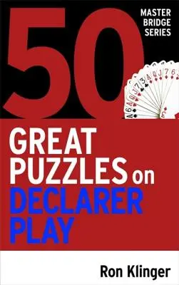 50 Grandes Rompecabezas sobre el Juego del Declarante - 50 Great Puzzles on Declarer Play