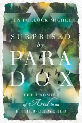 Sorprendidos por la paradoja: la promesa de y en un mundo de o lo uno o lo otro - Surprised by Paradox: The Promise of and in an Either-Or World