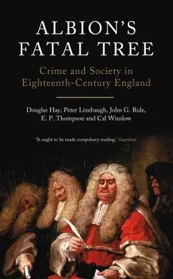 El árbol fatal de Albion: Crimen y sociedad en la Inglaterra del siglo XVIII - Albion's Fatal Tree: Crime and Society in Eighteenth-Century England