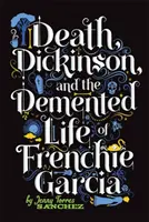 Muerte, Dickinson y la vida demente de Frenchie Garcia - Death, Dickinson, and the Demented Life of Frenchie Garcia