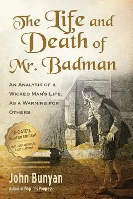 La vida y la muerte del señor Badman: Análisis de la vida de un malvado, como advertencia para otros - The Life and Death of Mr. Badman: An Analysis of a Wicked Man's Life, as a Warning for Others