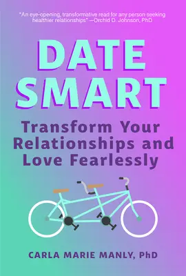 Date Smart: Transforma tus relaciones y ama sin miedo - Date Smart: Transform Your Relationships and Love Fearlessly
