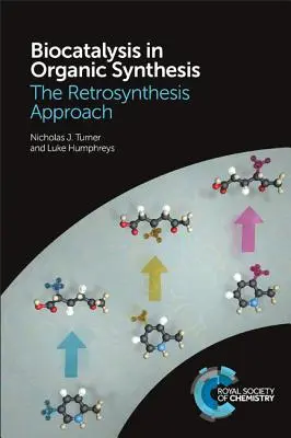 Biocatalysis in Organic Synthesis: El enfoque de la retrosíntesis - Biocatalysis in Organic Synthesis: The Retrosynthesis Approach