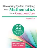 Descubrir el pensamiento de los estudiantes sobre las matemáticas en el tronco común, Grados 3-5: 25 sondas de evaluación formativa - Uncovering Student Thinking about Mathematics in the Common Core, Grades 3-5: 25 Formative Assessment Probes