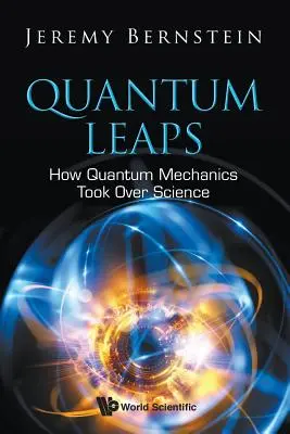 Saltos cuánticos: cómo la mecánica cuántica se apoderó de la ciencia - Quantum Leaps: How Quantum Mechanics Took Over Science