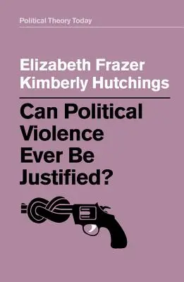 ¿Puede justificarse alguna vez la violencia política? - Can Political Violence Ever Be Justified?