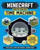 Minecraft Master Builder Máquina del Tiempo (Independiente y no oficial): Una Guía Paso a Paso para Crear Obras Maestras Inspiradas en Edificios e Inventos T - Minecraft Master Builder Time Machine (Independent & Unofficial): A Step-By-Step Guide to Creating Masterpieces Inspired by Buildings and Inventions T