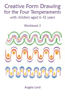 Dibujo creativo de formas para los cuatro temperamentos: Con niños de 6 a 12 años - Creative Form Drawing for the Four Temperaments: With Children Aged 6-12