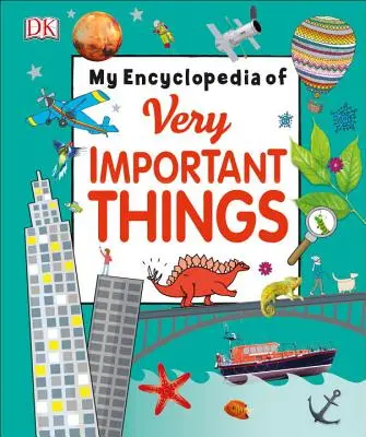 Mi enciclopedia de cosas muy importantes: Para pequeños que quieren saberlo todo - My Encyclopedia of Very Important Things: For Little Learners Who Want to Know Everything