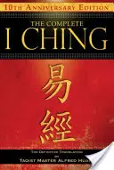 El I Ching Completo -- Edición del 10º Aniversario: La traducción definitiva del maestro taoísta Alfred Huang - The Complete I Ching -- 10th Anniversary Edition: The Definitive Translation by Taoist Master Alfred Huang