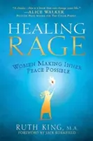 Sanar la rabia: mujeres que hacen posible la paz interior - Healing Rage: Women Making Inner Peace Possible