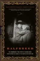 Mestizo: La extraordinaria historia real de George Bent, atrapado entre el mundo del indio y el del hombre blanco - Halfbreed: The Remarkable True Story of George Bent--Caught Between the Worlds of the Indian and the White Man
