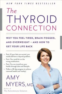 La conexión tiroidea: Por qué se siente cansado, con el cerebro nublado y con sobrepeso -- Y cómo recuperar su vida - The Thyroid Connection: Why You Feel Tired, Brain-Fogged, and Overweight -- And How to Get Your Life Back