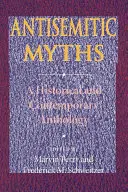 Mitos antisemitas: Antología histórica y contemporánea - Antisemitic Myths: A Historical and Contemporary Anthology