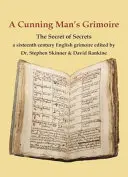 El Grimorio del Astuto: El Secreto de los Secretos - A Cunning Man's Grimoire: The Secret of Secrets