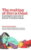 Making of La suciedad es buena: Diario personal de la transformación de una marca - Making of Dirt Is Good: A Personal Journal of Brand Transformation