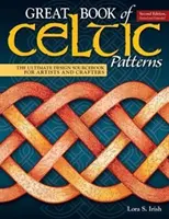 Gran libro de motivos celtas, segunda edición, revisada y ampliada: El libro de consulta de diseño definitivo para artistas y artesanos - Great Book of Celtic Patterns, Second Edition, Revised and Expanded: The Ultimate Design Sourcebook for Artists and Crafters