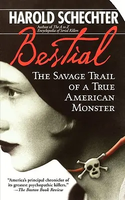 Bestial: El salvaje rastro de un auténtico monstruo americano - Bestial: The Savage Trail of a True American Monster