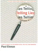 Decir mentiras: Claves del engaño en el mercado, la política y el matrimonio - Telling Lies: Clues to Deceit in the Marketplace, Politics, and Marriage